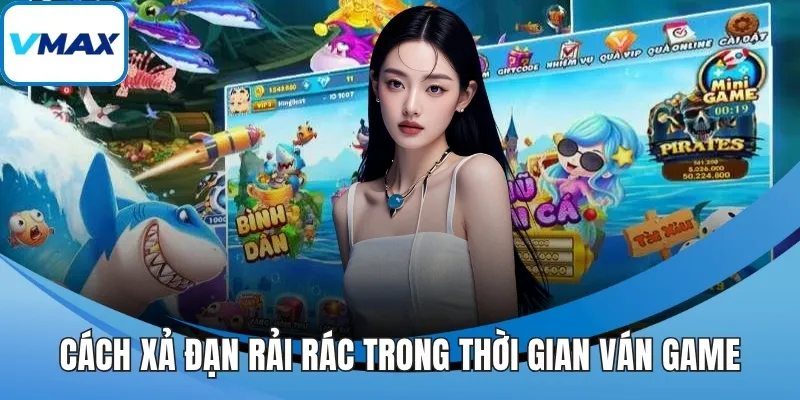Cách xả đạn rải rác trong thời gian ván game