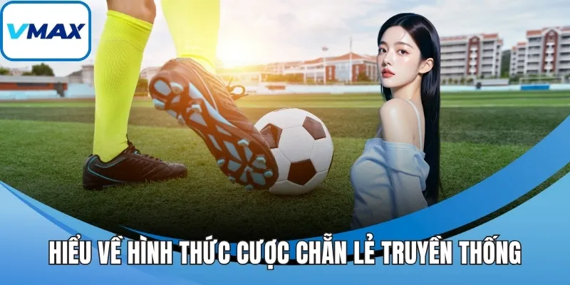 Hiểu về hình thức cược chẵn lẻ truyền thống