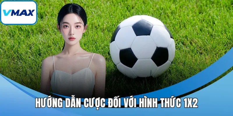 Hướng dẫn cược đối với hình thức 1x2