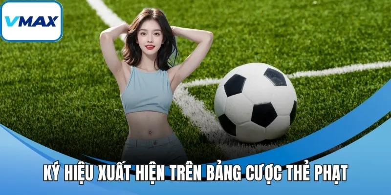 Ký hiệu xuất hiện trên bảng cược thẻ phạt