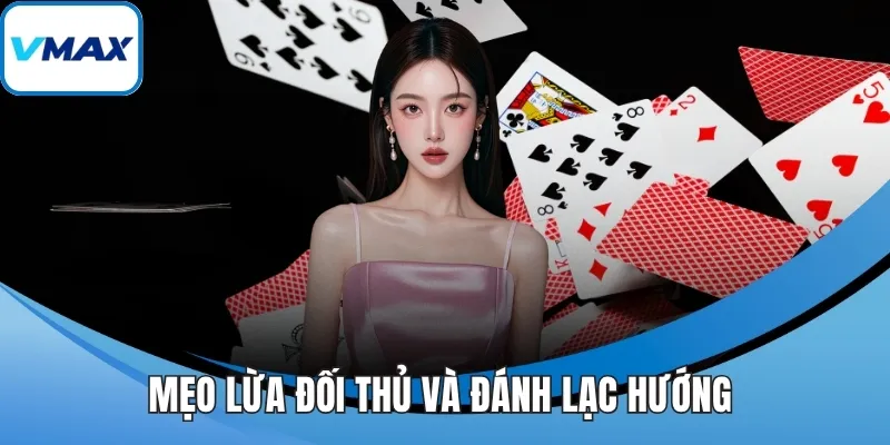 Mẹo lừa đối thủ và đánh lạc hướng 