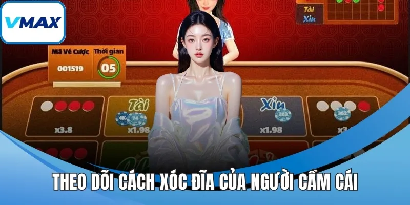 Theo dõi cách xóc đĩa của người cầm cái