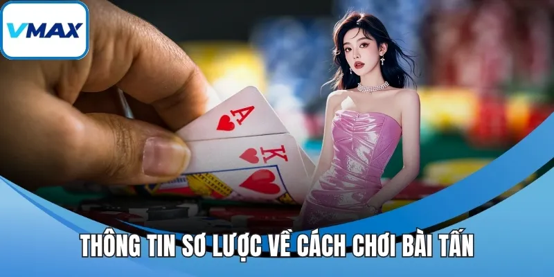 Thông tin sơ lược về cách chơi bài tấn