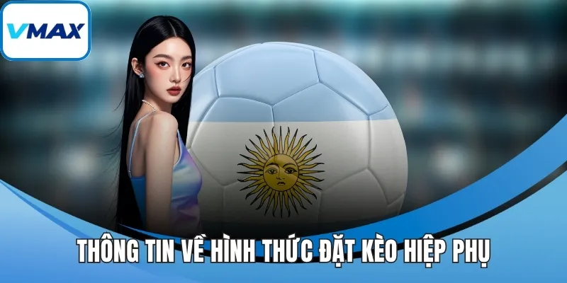 Thông tin về hình thức đặt kèo hiệp phụ