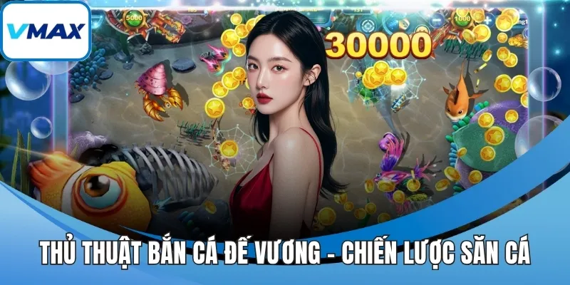 thủ thuật bắn cá đế vương