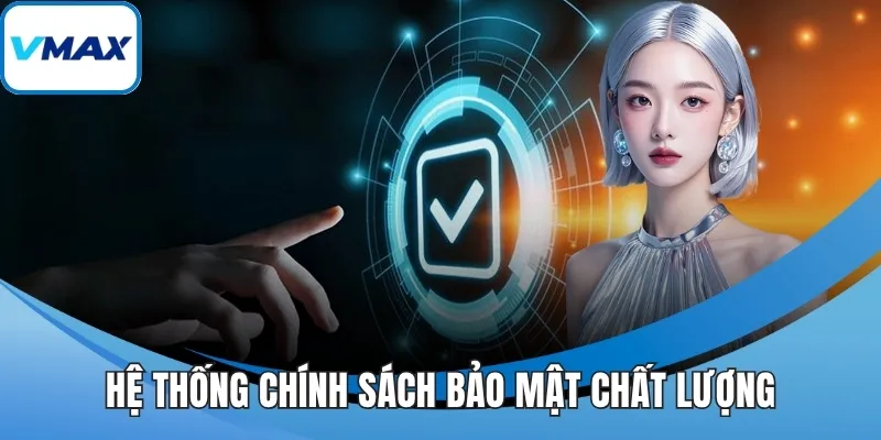 Hệ thống chính sách bảo mật chất lượng