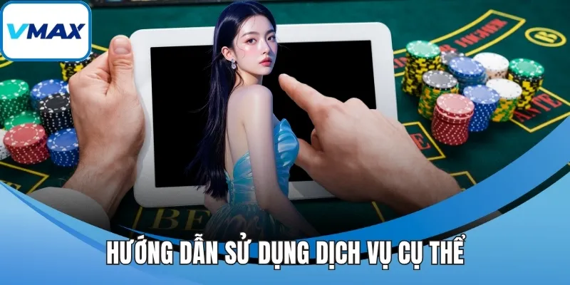 Hướng dẫn sử dụng dịch vụ cụ thể