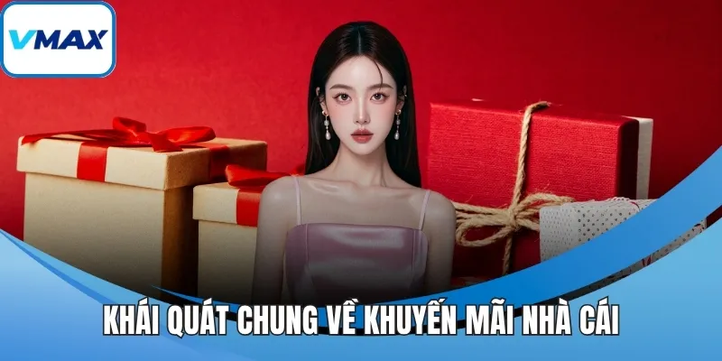 Khái quát chung về khuyến mãi nhà cái