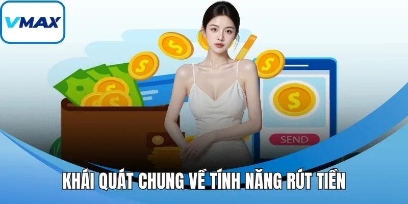 Khái quát chung về tính năng rút tiền