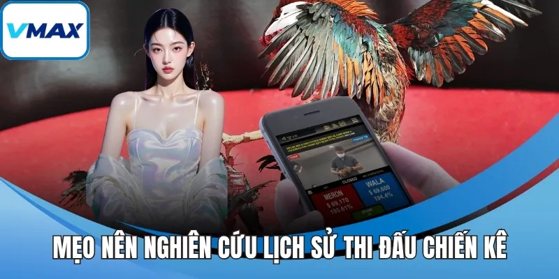 Mẹo nên nghiên cứu lịch sử thi đấu chiến kê