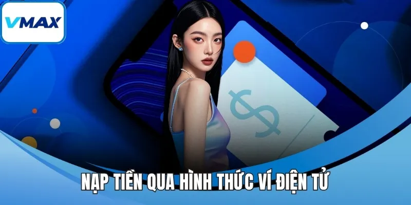 Nạp tiền qua hình thức ví điện tử